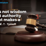 it is not wisdom but authority that makes a law. t - tymoff