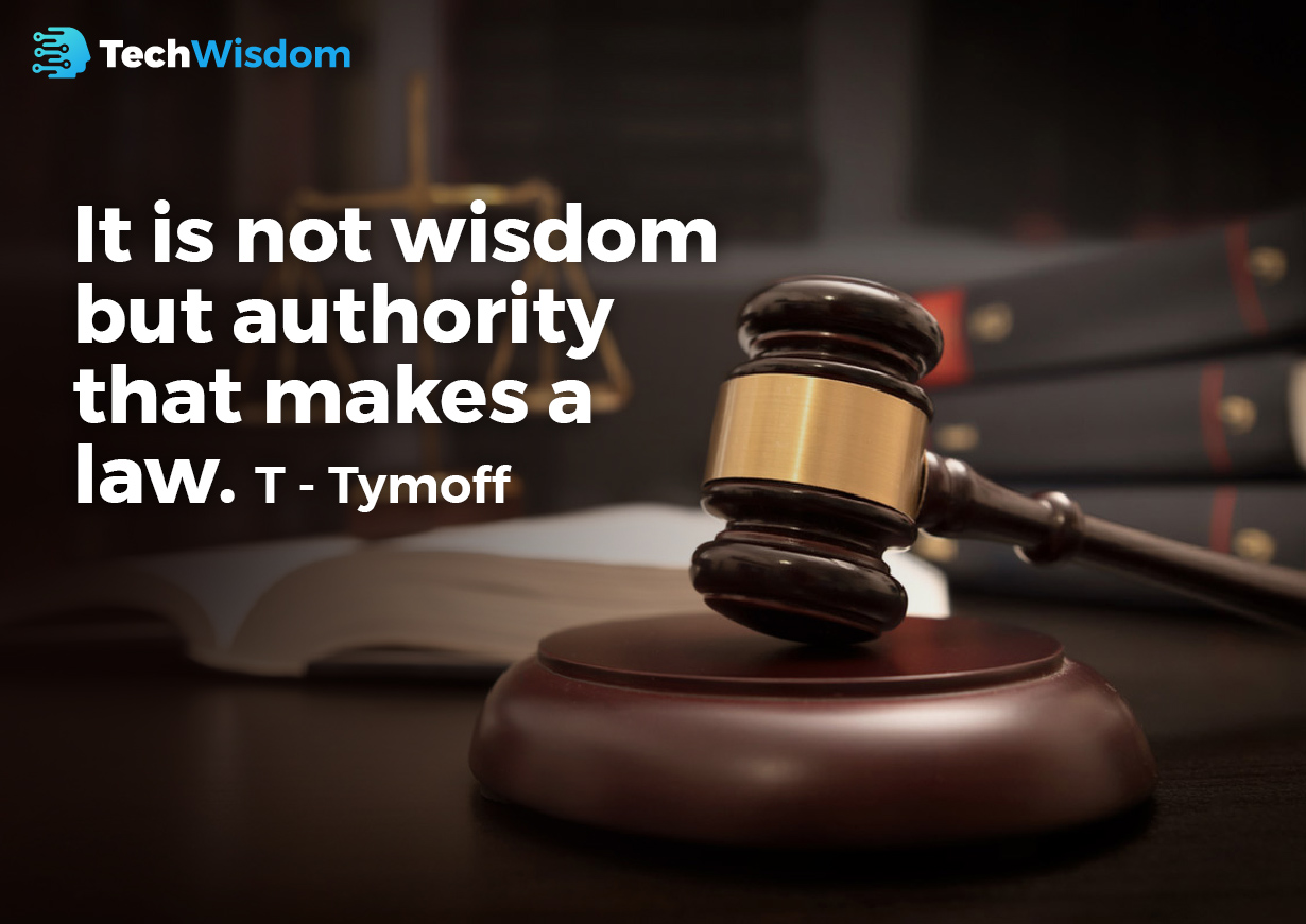 Exploring the Quote: It is Not Wisdom But Authority That Makes a Law. T – Tymoff