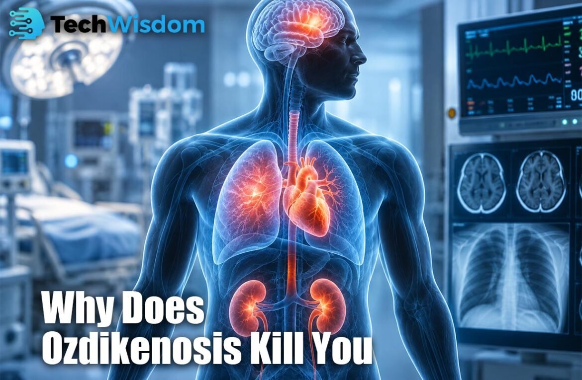 Why Does Ozdikenosis Kill You? Facts Explained